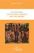 Couverture du livre « La culture, cette mal connue peu valorisée » de Ly Boubacar Sadou aux éditions L'harmattan