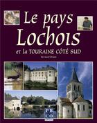 Couverture du livre « Le pays lochois et la touraine cote sud » de Bernard Briais aux éditions Pbco