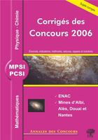 Couverture du livre « Mathématiques physique et chimie ; mpsi pcsi ; corrigés des concours 2006 » de Stephane Ravier et Jean Starynkevitch aux éditions H & K