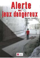 Couverture du livre « Alerte Aux Jeux Dangereux » de Philippe Martinet et Magali Duwelz aux éditions Le Cercle Des Auteurs