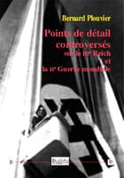 Couverture du livre « Points de détail controversés sur le IIIe Reich et la IIe Guerre mondiale » de Bernard Plouvier aux éditions Dualpha