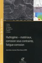 Couverture du livre « Hydrogène-matériaux, corrosion sous contrainte, fatigue, corrosion » de  aux éditions Presses De L'ecole Des Mines