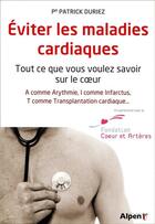 Couverture du livre « Eviter les maladies cardiaques » de Duriez Patrick aux éditions Alpen