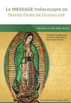 Couverture du livre « Le message théologique de Notre-Dame de Guadalupe » de Salvador Carrillo Alday aux éditions R.a. Image