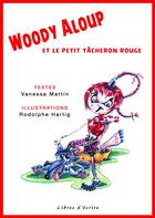 Couverture du livre « Woody Aloup et le petit tâcheron rouge » de Vanessa Mattin aux éditions Libres D'ecrire