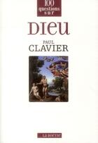Couverture du livre « 100 questions sur Dieu » de Paul Clavier aux éditions Editions De La Boetie