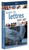 Couverture du livre « Toutes les lettres pour agir (édition 2015) » de Redaction Efl aux éditions Lefebvre