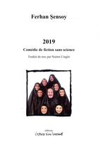 Couverture du livre « 2019 ; comédie de fiction sans science » de Ferhan Sensoy aux éditions Espace D'un Instant