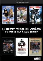 Couverture du livre « Le heavy metal au cinema de spinal tap a rob zombie » de Rolland Gilles aux éditions Le Camion Blanc