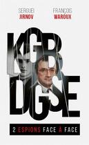 Couverture du livre « KGB-DGSE, 2 espions face à face » de Francois Waroux et Serguei Jirnov aux éditions Mon Poche