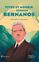 Couverture du livre « Vivre et mourir avec Georges Bernanos » de Sebastien Lapaque aux éditions L'escargot