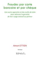 Couverture du livre « Fraudes par carte bancaire et par cheque - autre approche et des outils de lutte pour adresser la ga » de Ettien Amon aux éditions Saint Honore Editions