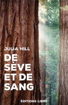 Couverture du livre « De sève et de sang » de Julia Hill aux éditions Editions Libre