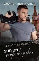 Couverture du livre « Le flic et le soldat Tome 3 : Sur un coup de poker » de Charly Reinhardt aux éditions Charly Reinhardt