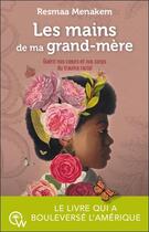 Couverture du livre « Les mains de ma grand-mère : Guérir nos coeurs et nos corps du trauma racial » de Resmaa Menakem aux éditions Quantum Way