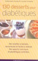 Couverture du livre « 130 Desserts Pour Diabetiques » de Caroline Fouquet et Claire Pinson aux éditions Marabout