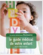 Couverture du livre « Le guide médical de votre enfant » de Marc Sznajder aux éditions Marabout
