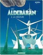Couverture du livre « Aldebaran Tome 5 : la créature » de Leo aux éditions Dargaud