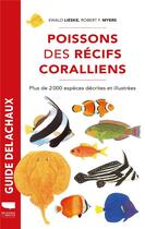 Couverture du livre « Guide Delachaux : Poissons des récifs coralliens : Plus de 2000 espèces décrites et illustrées » de Ewald Lieske et Robert F. Myers aux éditions Delachaux & Niestle