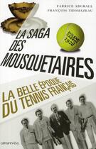 Couverture du livre « La saga des mousquetaires » de Francois Thomazeau et Fabrice Abgrall aux éditions Calmann-levy