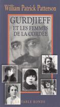 Couverture du livre « Gurdjieff et les femmes de la cordee » de Patterson W P. aux éditions Table Ronde