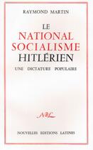 Couverture du livre « Le national-socialisme hitlérien ; une dictature populaire » de Raymond Martin aux éditions Nel