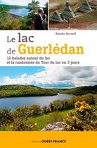 Couverture du livre « Lac de Guerlédan, 12 balades autour du lac et la randonnée du tour du lac en 3 jours » de Alain Le Borgne aux éditions Ouest France