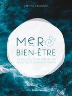 Couverture du livre « Mer & bien-être : la mer toujours près de soi : recettes et bienfaits marins » de Laetitia Crnkovic aux éditions Ouest France
