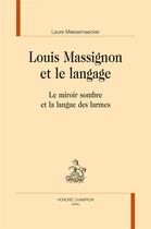 Couverture du livre « Louis Massignon et le langage ; le miroir sombre et la langue des larmes » de Laure Meesemaecker aux éditions Honore Champion