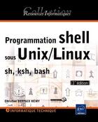 Couverture du livre « Programmation shell sous Unix/Linux ; sh, ksh, bash (3e édition) » de Christine Deffaix Remy aux éditions Eni