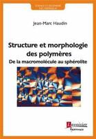 Couverture du livre « Structure et morphologie des polymères » de Haudin Jean-Marc aux éditions Hermes Science Publications