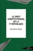 Couverture du livre « Le droit constitutionnel de la veme republique - (neuvieme edition) » de Michel Lascombe aux éditions L'harmattan