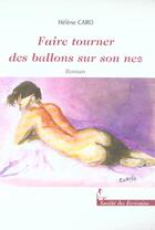 Couverture du livre « Faire Tourner Des Ballons Sur Son Nez » de Helene Caro aux éditions Societe Des Ecrivains