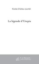 Couverture du livre « La legende d'utopia » de Chattou-Coumbil N. aux éditions Le Manuscrit