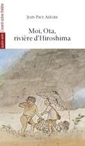 Couverture du livre « Moi, Ota, rivière d'Hiroshima » de Jean-Paul Alegre aux éditions Avant-scene Theatre