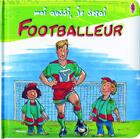 Couverture du livre « MOI AUSSI, JE SERAI ; footballeur » de  aux éditions Piccolia