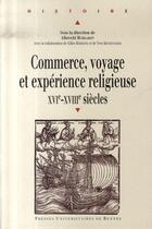 Couverture du livre « Commerce, voyage et expérience religieuse, xvi-xviii siècles » de Albrecht Burkardt aux éditions Pu De Rennes