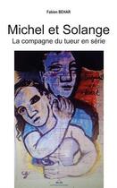 Couverture du livre « Michel et solange - la compagne du tueur en serie » de Fabien Behar aux éditions Paulo Ramand