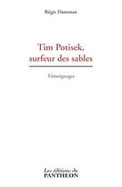 Couverture du livre « Tim Potisek, surfeur des sables » de Regis Damman aux éditions Editions Du Panthéon