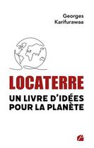 Couverture du livre « Locaterre : un livre d'idées pour la planète » de Georges Karifurawaa aux éditions Editions Du Panthéon