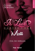 Couverture du livre « Is it love ? Tome 2 : Matt » de Eva De Kerlan aux éditions Hugo Roman