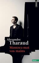 Couverture du livre « Montrez-moi vos mains » de Alexandre Tharaud aux éditions Points