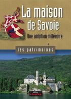 Couverture du livre « La Maison de Savoie ; une ambition millénaire » de Andre Palluel-Guillard aux éditions Le Dauphine Libere