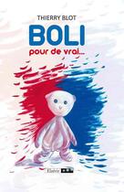Couverture du livre « Boli ; pour de vrai... » de Thierry Blot aux éditions Elzevir