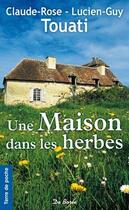 Couverture du livre « Une maison dans les herbes » de Claude-Rose Touati aux éditions De Boree