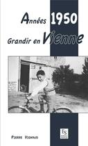 Couverture du livre « Années 1950 ; grandir en Vienne » de Pierre Vignaud aux éditions Editions Sutton