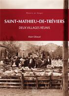 Couverture du livre « Saint-Mathieu-de-Tréviers ; deux villages réunis » de Alain Gibaud aux éditions Editions Sutton