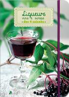 Couverture du livre « Liqueurs, vins et sirops des quatre saisons » de Delvaille A aux éditions Artemis