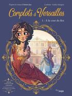 Couverture du livre « Complots à Versailles Tome 1 : à la cour du roi » de Carbone et Giulia Adragna aux éditions Jungle