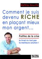 Couverture du livre « Comment je suis devenu riche en plaçant mieux mon argent » de Mathieu Bouville aux éditions Maxima